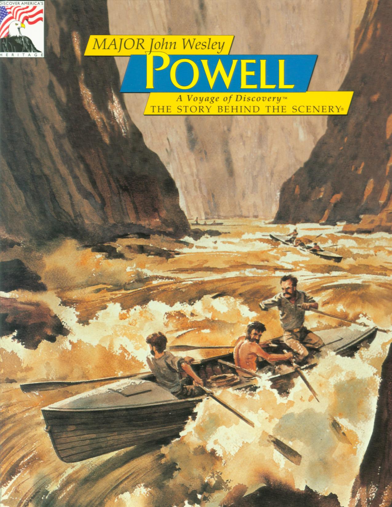 MAJOR JOHN WESLEY POWELL: voyage of discovery--the story behind the scenery. 